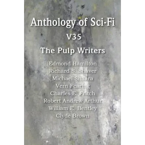 Anthology of Sci-Fi V35, the Pulp Writers