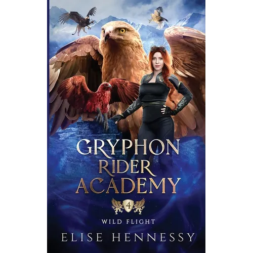 Gryphon Rider Academy 4: Wild Flight (A Young Adult Fantasy)