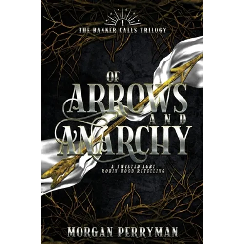 Of Arrows and Anarchy: A Twisted, LGBTQ Robin Hood Retelling