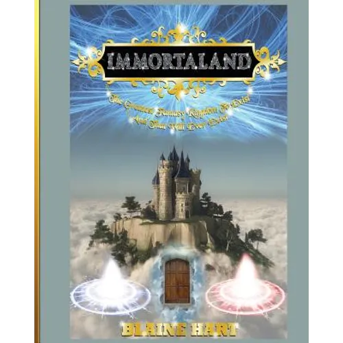 Immortaland: The Greatest Fantasy Kingdom To Exist And That Will Ever Exist