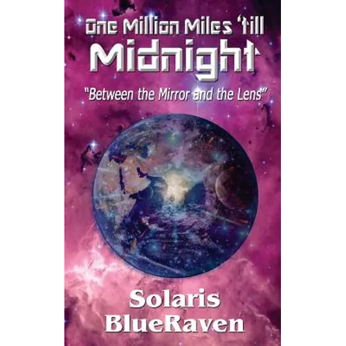One Million Miles 'till Midnight: "Between the Mirror and the Lens"