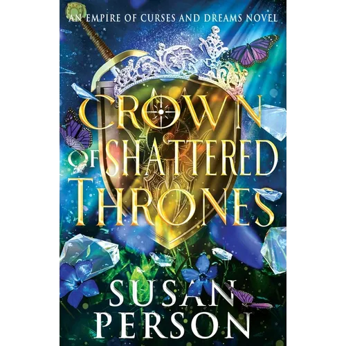 Crown of Shattered Thrones: An Empire of Curses and Dreams Novel