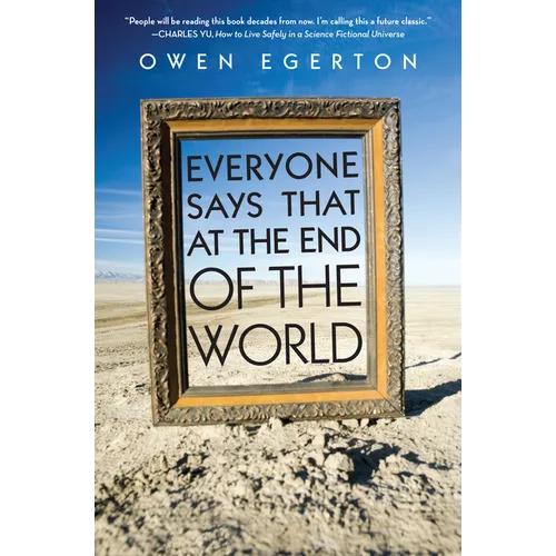Everyone Says That at the End of the World