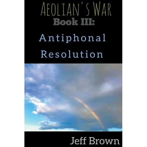 Book III: Antiphonal Resolution - Paperback