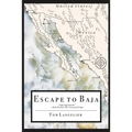 Escape to Baja: The Journey of Six American Survivors of a Nuclear Holocaust