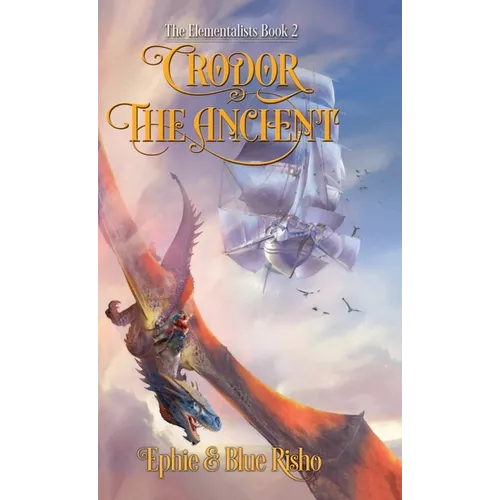 Crodor the Ancient: An epic fantasy adventure for kids age 8-14