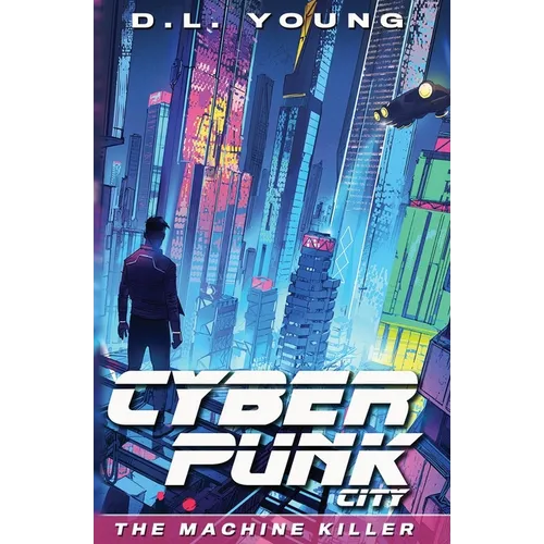 Cyberpunk City Book One: The Machine Killer