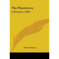 The Plunderers: A Romance (1900)