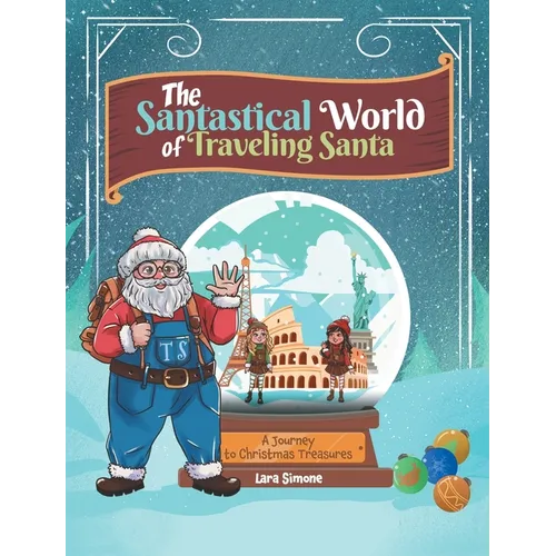 The Santastical World of Traveling Santa: A Journey to Christmas Treasures