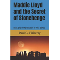 Maddie Lloyd and the Secret of Stonehenge: Book One in the Children of Time Series