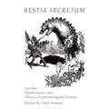 Bestia Secretum: Further Explorations into Classic Cryptozoological Fiction