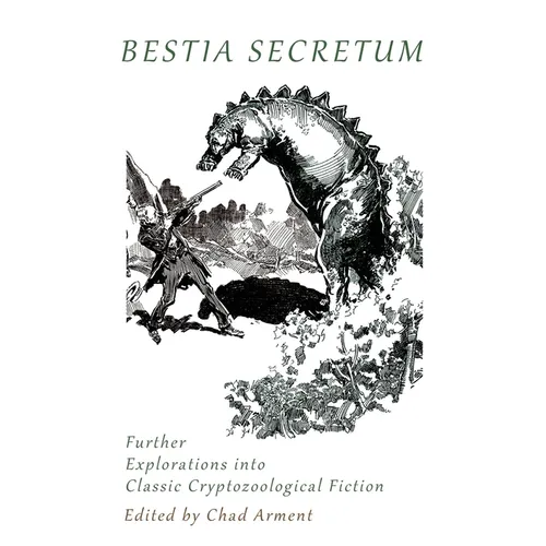 Bestia Secretum: Further Explorations into Classic Cryptozoological Fiction