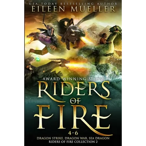 Riders of Fire Books 4-6: Dragon Strike, Dragon War, Sea Dragon