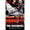 The Defenders by Philip K. Dick, Science Fiction, Adventure, Fantasy