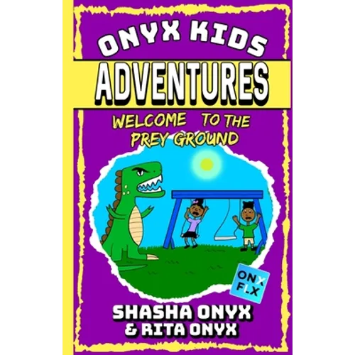 Onyx Kids Adventures: Welcome To The Prey Ground