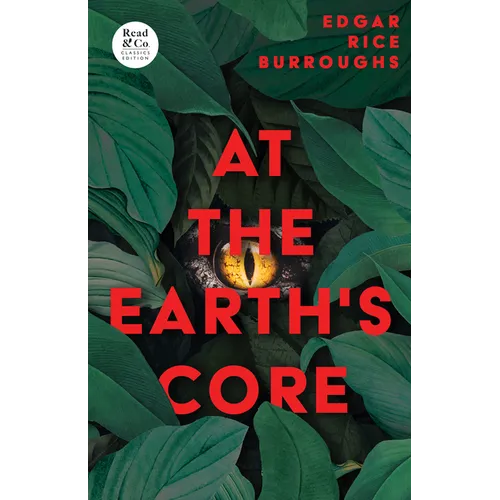 At the Earth's Core (Read & Co. Classics Edition)