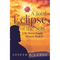 A Total Eclipse of the Son: A Dr. Trevor Knight Mystery Book 9