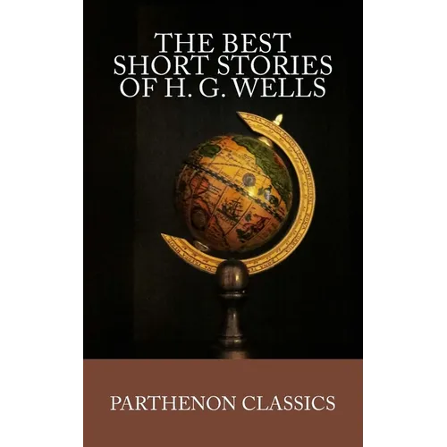 The Best Short Stories of H.G. Wells