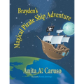 Brayden's Magical Pirate Ship Adventure: Book 4 in the Brayden's Magical Journey Series