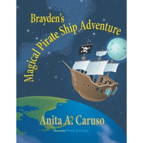 Brayden's Magical Pirate Ship Adventure: Book 4 in the Brayden's Magical Journey Series