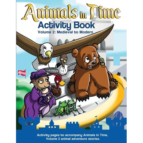 Animals in Time: Activity Book, Volume 2: Medieval to Modern
