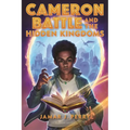 Cameron Battle and the Hidden Kingdoms