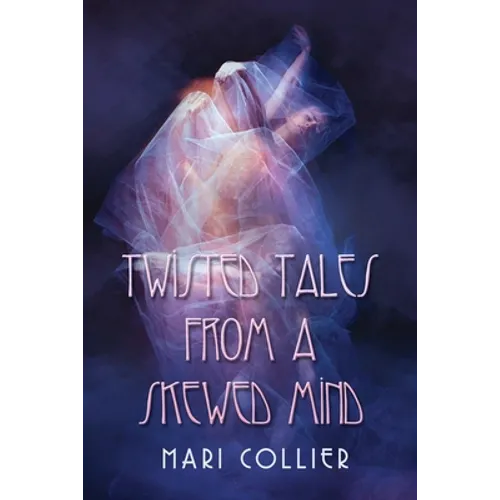 Twisted Tales From a Skewed Mind