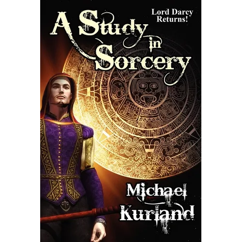 A Study in Sorcery: A Lord Darcy Novel