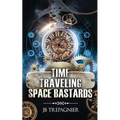 Time Traveling Space Bastards: A Sci-Fi Reverse Harem Romance