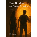 Time Benders and the Secret Mission