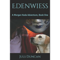 Edenwiess: A Morgan Koda Adventure, Book One