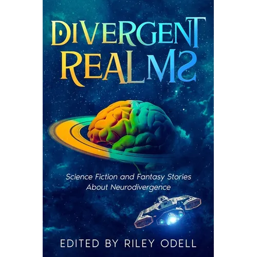 Divergent Realms: Science Fiction and Fantasy Stories About Neurodivergence