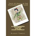 MACRABADABRA MacDUFF and his MAGIC SPORRAN: Tales of Magic in the Highlands of Scotland