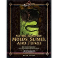 Mythic Monsters: Molds, Slimes, and Fungi