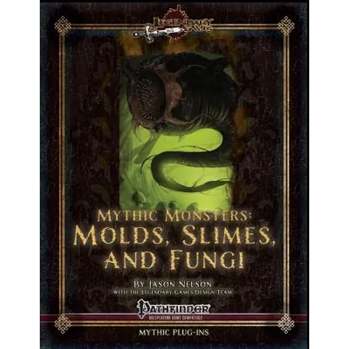 Mythic Monsters: Molds, Slimes, and Fungi