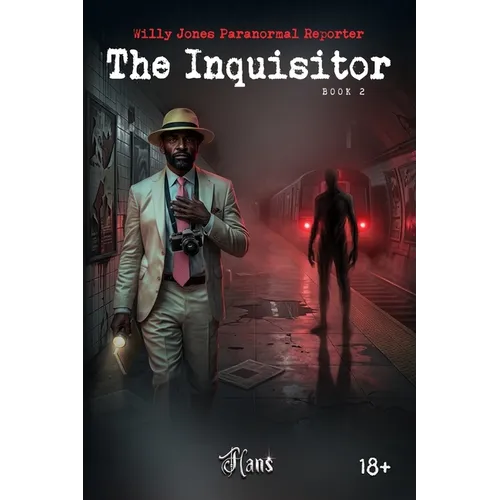 Willy Jones Paranormal Reporter: Book 2 - The Inquisitor