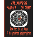 Halloween Mandala Coloring: For Kids Of All Ages To Help With Stress And Anxiety Relief