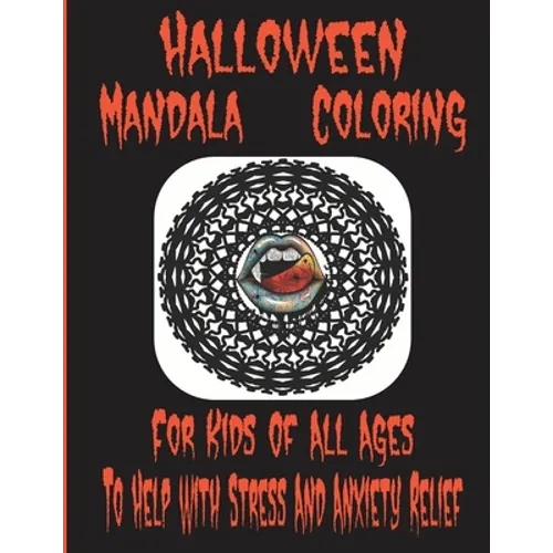 Halloween Mandala Coloring: For Kids Of All Ages To Help With Stress And Anxiety Relief
