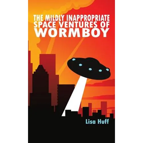 The Mildly Inappropriate Space Ventures of Wormboy
