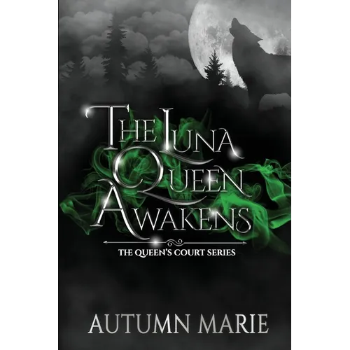 The Luna Queen Awakens: The Queen's Court Series Book 1