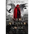 Knight of Sacrifice & Shade: Order of the Ravens Series (Book 2)