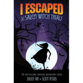 I Escaped The Salem Witch Trials: Salem, Massachusetts, 1692