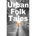 Urban Folk Tales: Stories