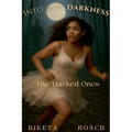 Into The Darkness: The Marked Ones