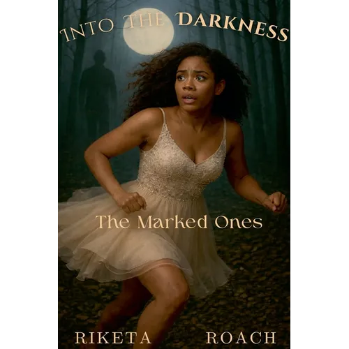 Into The Darkness: The Marked Ones