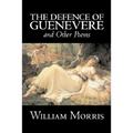 The Defence of Guenevere and Other Poems by William Morris, Fiction, Fantasy, Fairy Tales, Folk Tales, Legends & Mythology