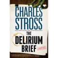 The Delirium Brief: A Laundry Files Novel