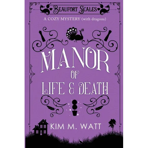 A Manor of Life & Death: A Cozy Mystery (With Dragons)