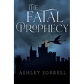 The Fatal Prophecy Vol. 1