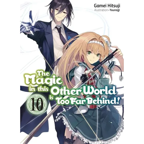 The Magic in This Other World Is Too Far Behind! Volume 10 (Light Novel)